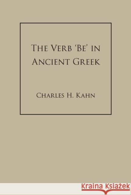 The Verb 'Be' In Ancient Greek Charles H Kahn 9780872206441