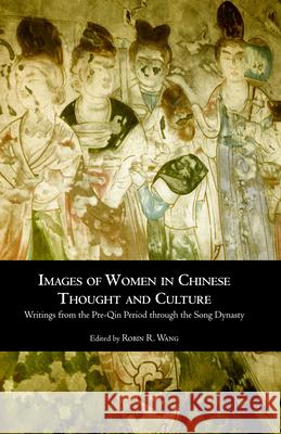 Images of Women in Chinese Thought & Culture Robin Wang 9780872206519