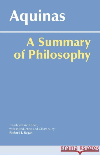 A Summary of Philosophy : A Summary of Philosophy Saint Thomas Aquinas 9780872206571