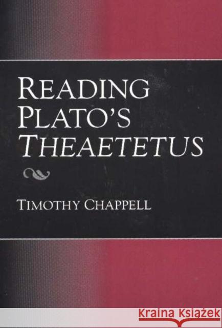 Reading Plato's Theaetetus Timothy Mark Chappell 9780872207608