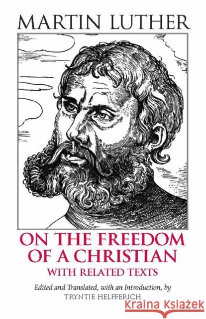 On the Freedom of a Christian : With Related Texts Martin Luther 9780872207684 HACKETT PUBLISHING CO, INC