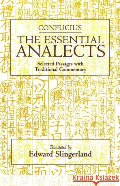The Essential Analects: Selected Passages with Traditional Commentary Confucius, Edward Slingerland 9780872207738 Hackett Publishing Co, Inc