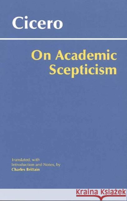 On Academic Scepticism Marcus Tullius Cicero 9780872207745 Hackett Publishing Co, Inc