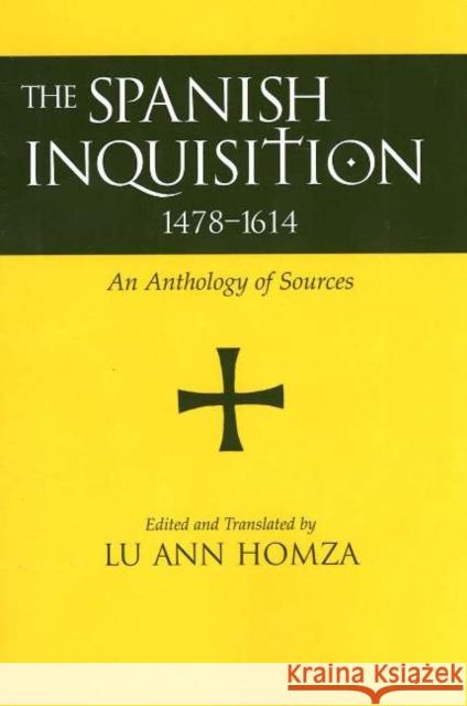 Spanish Inquisition, 1478-1614 : An Anthology of Sources  9780872207950 HACKETT PUBLISHING CO, INC