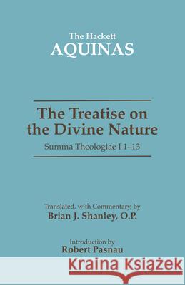 The Treatise on the Divine Nature : Summa Theologiae I 1-13 Saint Thomas Aquinas 9780872208056