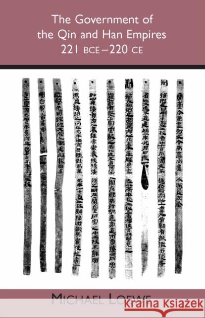 The Government of the Qin and Han Empires : 221 BCE - 220 CE Michael Loewe 9780872208186