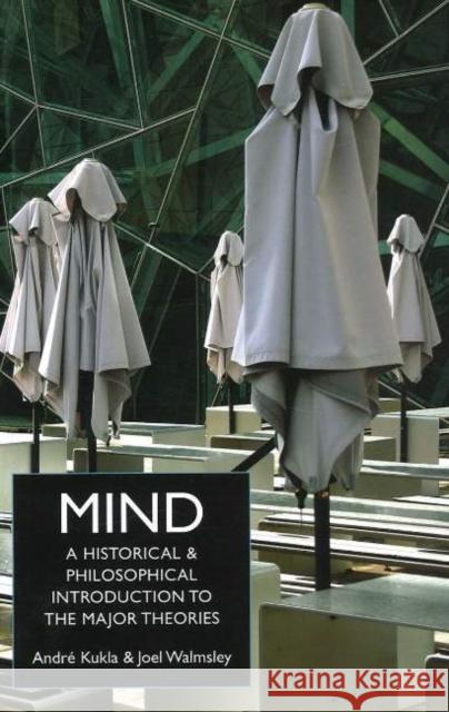 Mind : A Historical and Philosophical Introduction to the Major Theories Andre Kukla 9780872208339 0