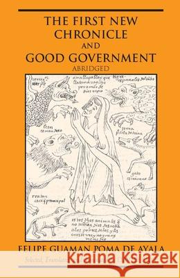 The First New Chronicle and Good Government, Abridged Felipe Guaman Poma De Ayala 9780872208414 HACKETT PUBLISHING CO, INC