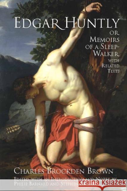 Edgar Huntly; or, Memoirs of a Sleep-Walker: With Related Texts Charles Brockden Brown 9780872208537 HACKETT PUBLISHING CO, INC