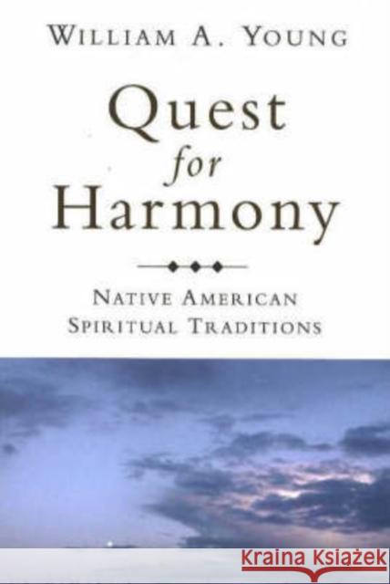Quest for Harmony : Native American Spiritual Traditions William A. Young 9780872208629 HACKETT PUBLISHING CO, INC
