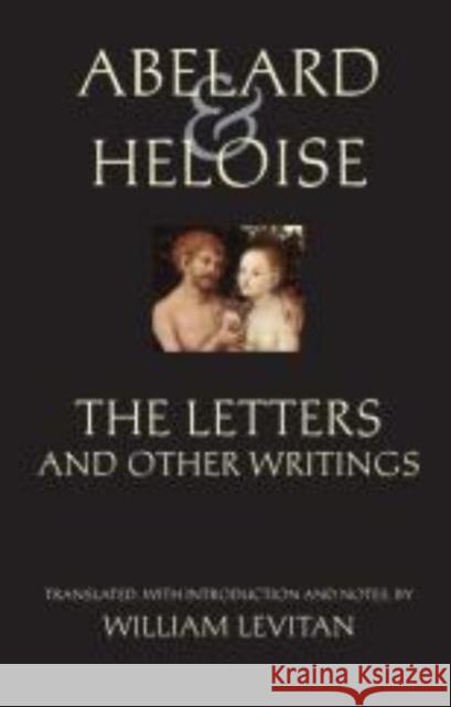 Abelard and Heloise: The Letters and Other Writings Peter Abelard Abbess Of The Paraclete Heloise 9780872208766 HACKETT PUBLISHING CO, INC