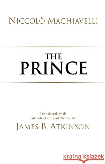 The Prince Niccolo Machiavelli 9780872209206 HACKETT PUBLISHING CO, INC