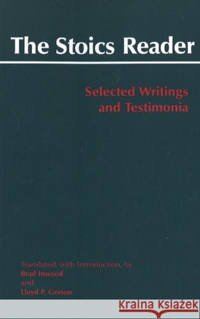 The Stoics Reader: Selected Writings and Testimonia Brad Inwood 9780872209534 HACKETT PUBLISHING CO, INC