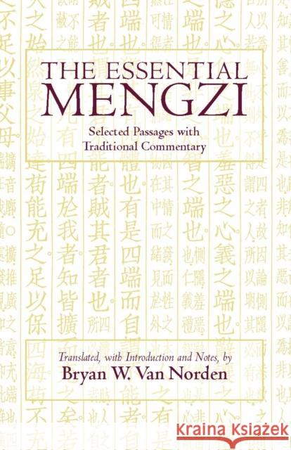 The Essential Mengzi : Selected Passages with Traditional Commentary  9780872209855 HACKETT PUBLISHING CO, INC