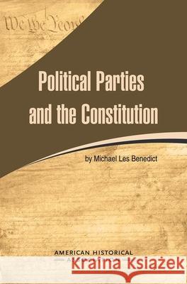 Political Parties and the Constitution Michael Les Benedict 9780872290426 American Historical Association