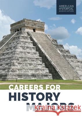 Careers for History Majors Julia Brookins Sarah Fenton 9780872291348 American Historical Association