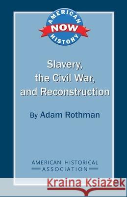 Slavery, the Civil War, and Reconstruction Adam Rothman 9780872291843