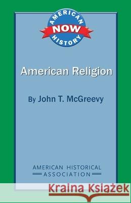 American Religion John T. McGreevy 9780872291911 American Historical Association