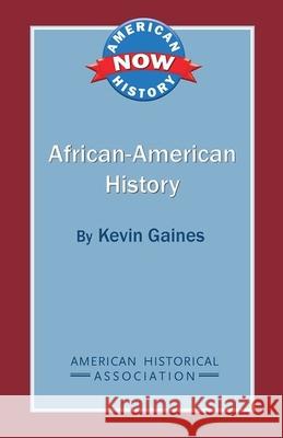 African American History Kevin Gaines 9780872291980 American Historical Association