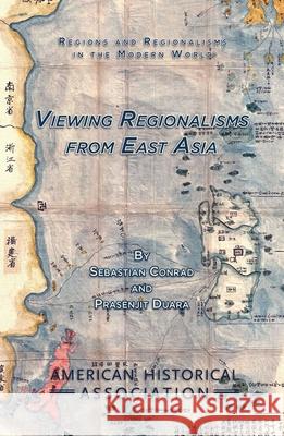Viewing Regionalisms from East Asia Sebastian Conrad Print 9780872292062