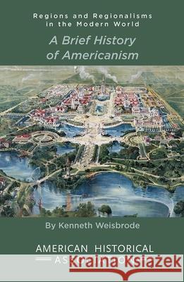A Brief History of Americanism Kenneth Weisbrode 9780872292079