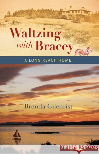 Waltzing with Bracey: A Long Reach Home Gilchrist, Brenda 9780872331525