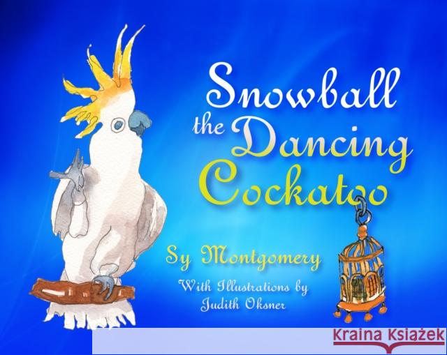 Snowball the Dancing Cockatoo Sy Montgomery Judith Oksner 9780872331563