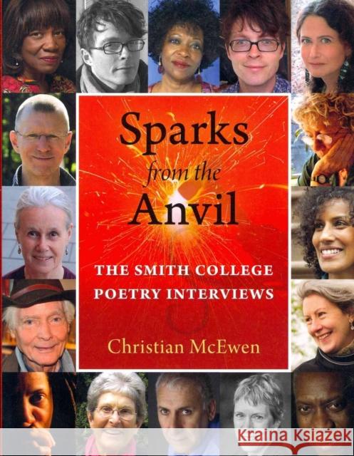 Sparks from the Anvil: The Smith College Poetry Interviews Christian McEwen 9780872331945
