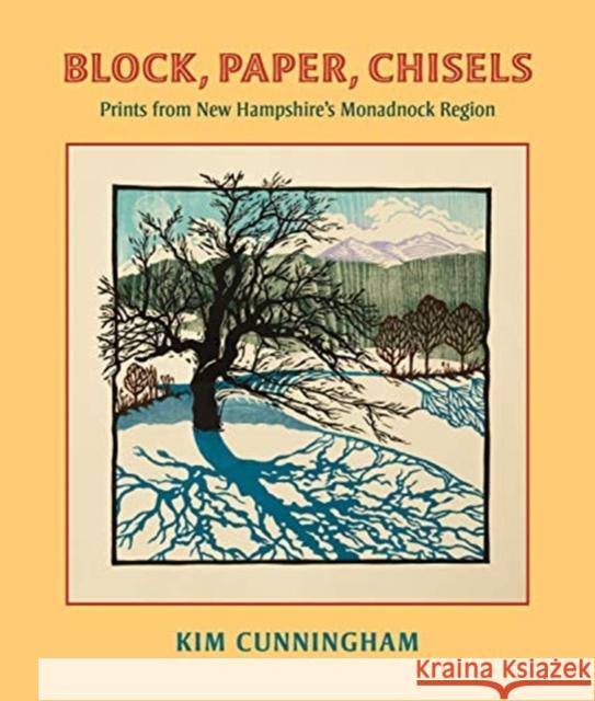 Block, Paper, Chisels: Prints from New Hampshire's Monadnock Region Kim Cunningham 9780872333222 Bauhan Pub