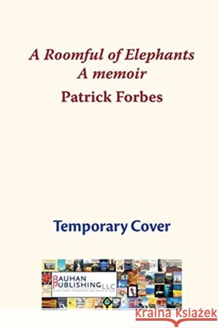 A Roomful of Elephants: My First Eighty Years in the Church Forbes, Patrick 9780872333420