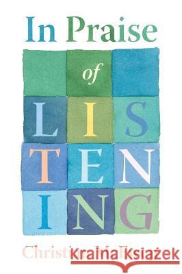 In Praise of Listening: On Creativity and Slowing Down Christian McEwen 9780872333741