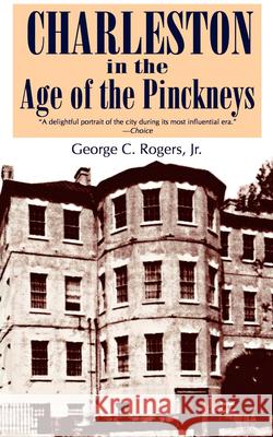 Charleston in the Age of the Pinckneys George C. Rogers 9780872492974 University of South Carolina Press