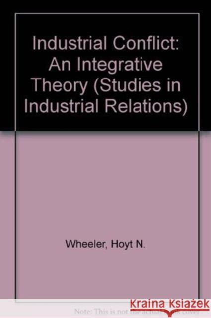 Industrial Conflict Hoyt N. Wheeler   9780872494596 University of South Carolina Press