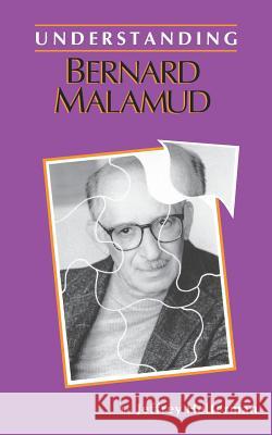 Understanding Bernard Malamud Jeffrey Helterman 9780872494701 University of South Carolina Press