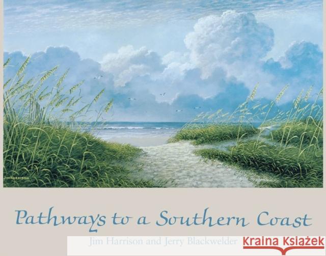 Pathways to a Southern Coast Jim Harrison Jerry Blackwelder Blackwelder Jerry 9780872494978 University of South Carolina Press