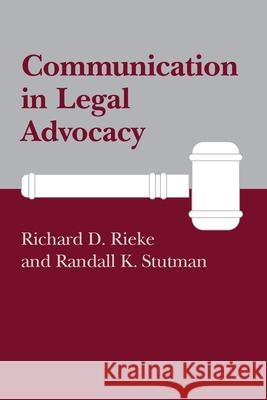 Communication in Legal Advocacy Rieke, Richard D. 9780872496811 University of South Carolina Press