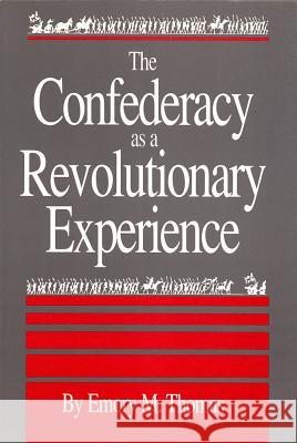 Confederacy as a Revolutionary Experience Emory M. Thomas 9780872497801 University of South Carolina Press