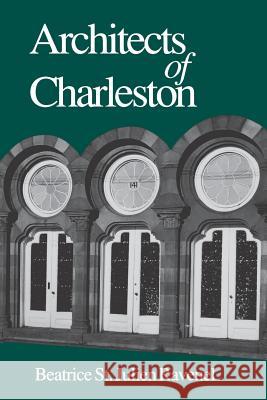 Architects of Charleston Beatrice Ravenel 9780872498280 University of South Carolina Press