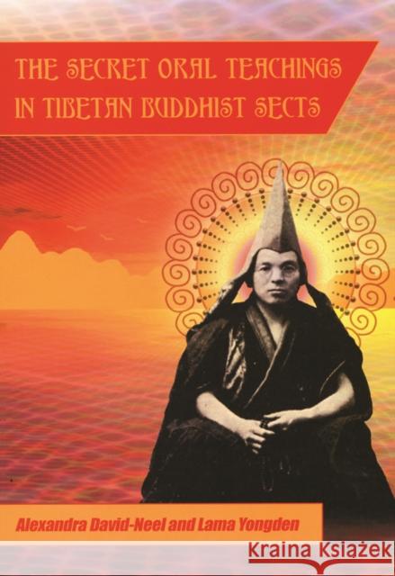 Secret Oral Teachings in Tibetan Buddhist Sects David-Neel, Alexandra 9780872860124 City Lights Books