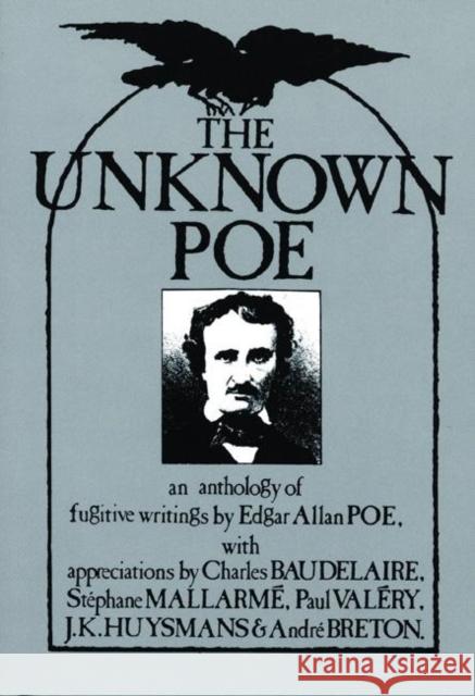 The Unknown Poe Edgar Allan Poe Raymond Foye 9780872861107