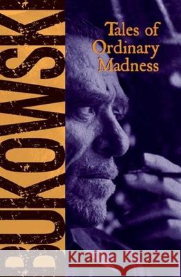 Tales of Ordinary Madness Charles Bukowski Gail Chiarrello 9780872861558 City Lights Books