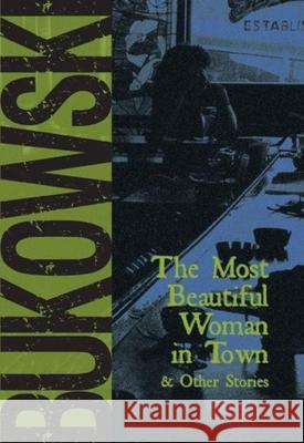 The Most Beautiful Woman in Town Charles Bukowski Gail Chiarrello 9780872861565 City Lights Books