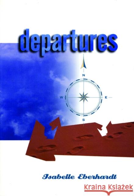 Departures: Selected Writings Isabelle Eberhardt Karim Hamdy Laura Rice 9780872862883 City Lights Books