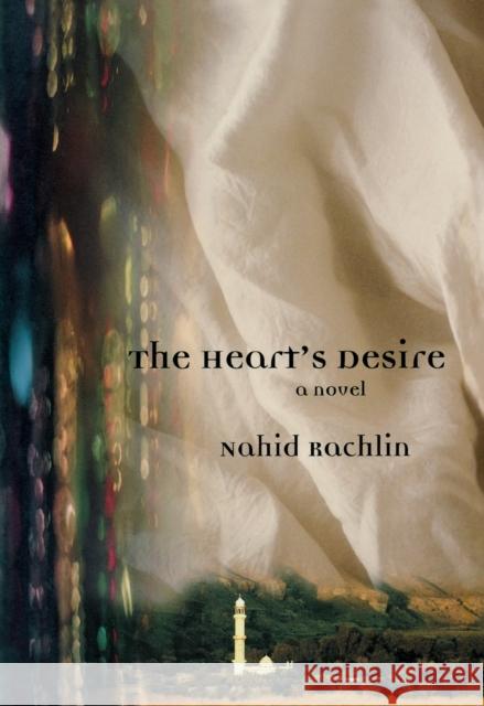 The Heart's Desire Nahid Rachlin 9780872863057