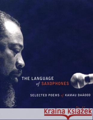 The Language of Saxophones: Selected Poems of Kamau Daaood Kamau Daaood 9780872864412 City Lights Books