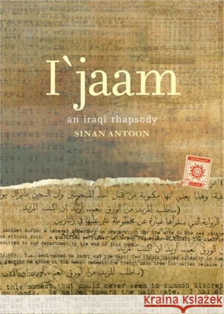 I'jaam: An Iraqi Rhapsody Antoon, Sinan 9780872864573