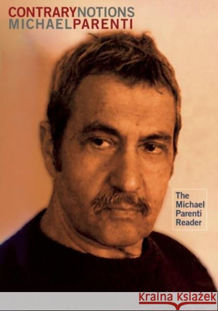 Contrary Notions: The Michael Parenti Reader Parenti, Michael 9780872864825