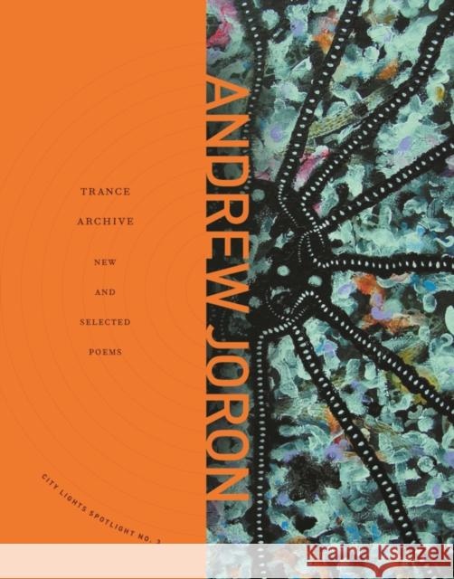 Trance Archive: New and Selected Poems Andrew Joron 9780872865303