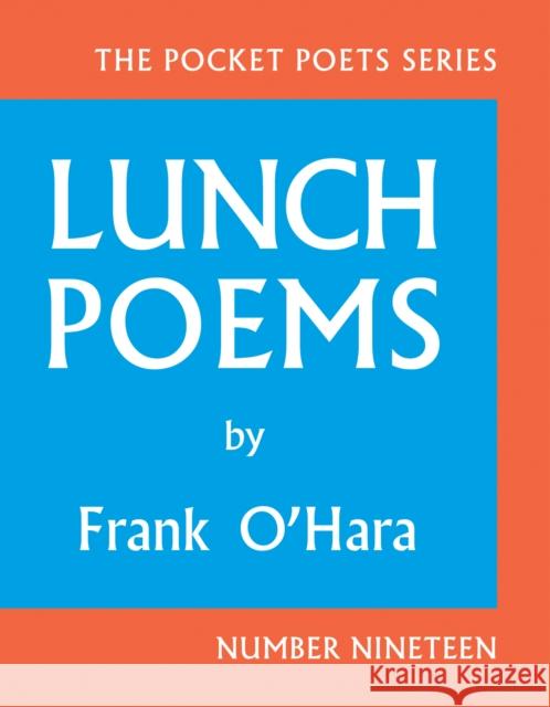 Lunch Poems: 50th Anniversary Edition Frank O'Hara 9780872866171 City Lights Books