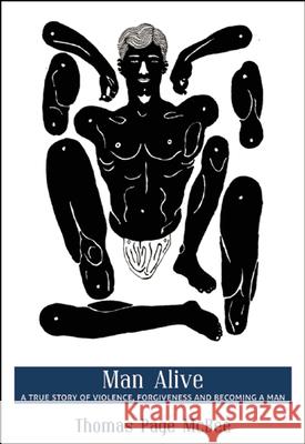 Man Alive: A True Story of Violence, Forgiveness and Becoming a Man Thomas Page McBee 9780872866249 City Lights Books